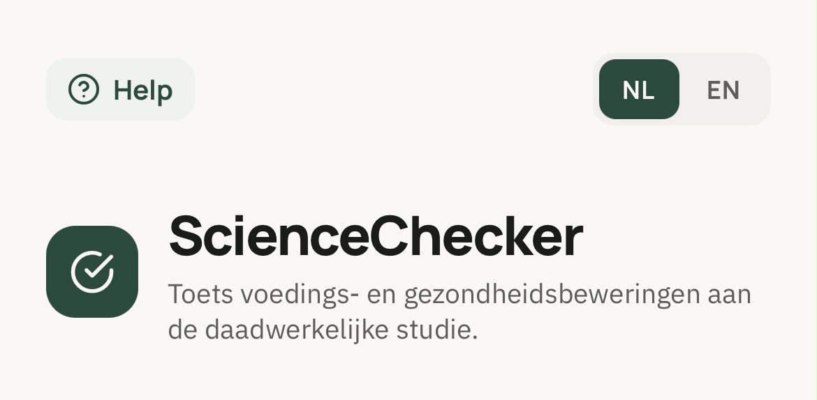 Bovenkant van de ScienceChecker, met een knop 'Help', een keuze tussen NL en EN, en de ondertitel 'Toets voedings- en gezondheidsbeweringen aan de daadwerkelijke studie.'